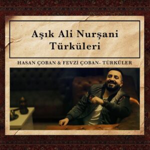 Aşık Ali Nurşani Türküleri